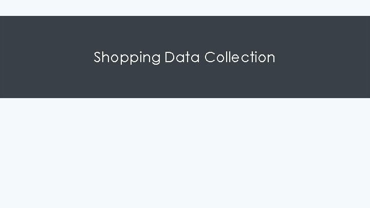 Shopping Data Collection 