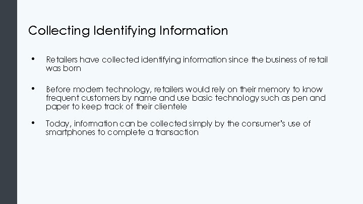 Collecting Identifying Information • Retailers have collected identifying information since the business of retail