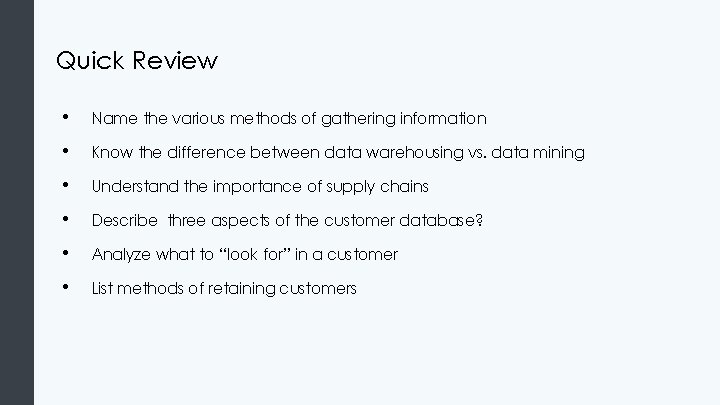 Quick Review • Name the various methods of gathering information • Know the difference