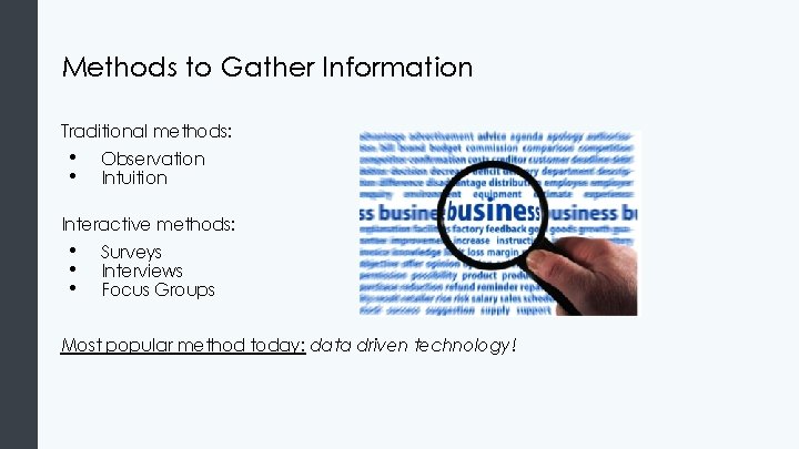 Methods to Gather Information Traditional methods: • • Observation Intuition Interactive methods: • •