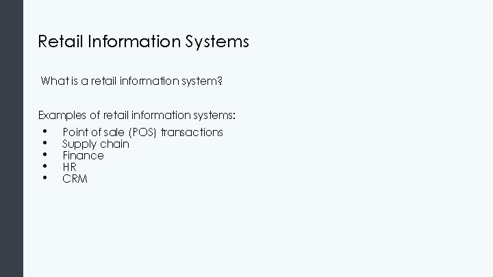 Retail Information Systems What is a retail information system? Examples of retail information systems: