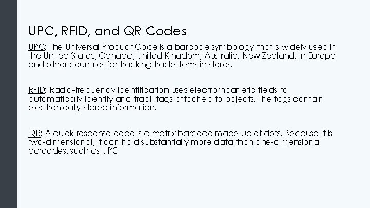 UPC, RFID, and QR Codes UPC: The Universal Product Code is a barcode symbology