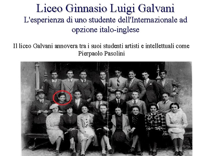 Liceo Ginnasio Luigi Galvani L'esperienza di uno studente dell'Internazionale ad opzione italo-inglese Il liceo