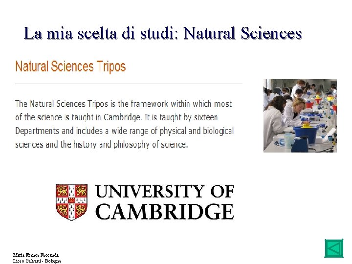 La mia scelta di studi: Natural Sciences Maria Franca Faccenda Liceo Galvani - Bologna