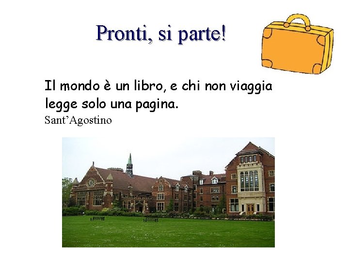 Pronti, si parte! Il mondo è un libro, e chi non viaggia legge solo