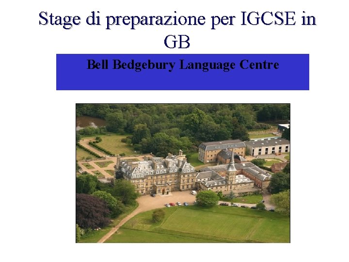Stage di preparazione per IGCSE in GB Bell Bedgebury Language Centre 