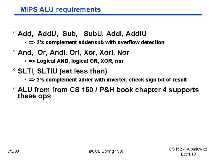 MIPS ALU requirements ° Add, Add. U, Sub. U, Add. IU • => 2’s