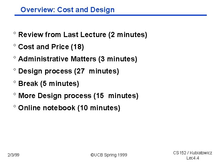 Overview: Cost and Design ° Review from Last Lecture (2 minutes) ° Cost and