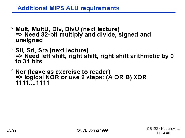 Additional MIPS ALU requirements ° Mult, Mult. U, Div. U (next lecture) => Need