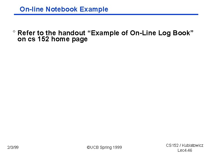 On line Notebook Example ° Refer to the handout “Example of On Line Log