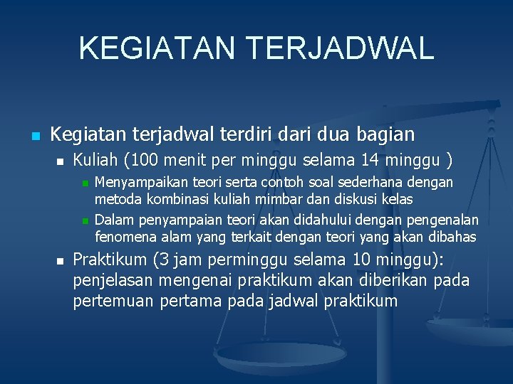 KEGIATAN TERJADWAL n Kegiatan terjadwal terdiri dari dua bagian n Kuliah (100 menit per