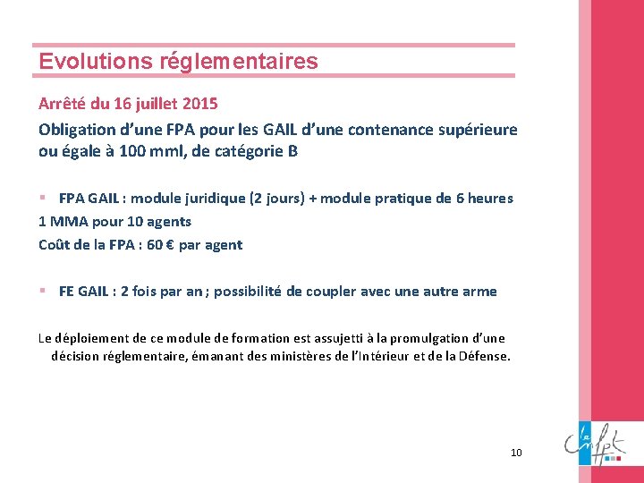 Evolutions réglementaires Arrêté du 16 juillet 2015 Obligation d’une FPA pour les GAIL d’une