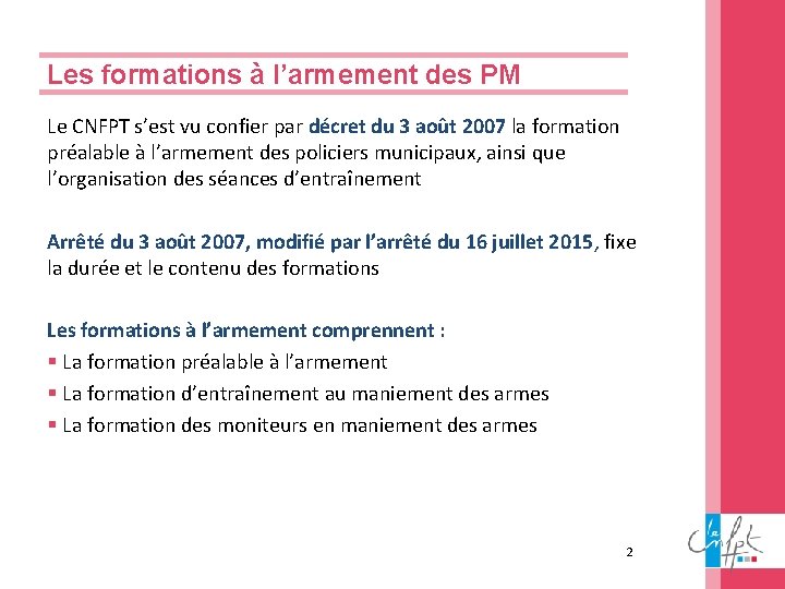 Les formations à l’armement des PM Le CNFPT s’est vu confier par décret du