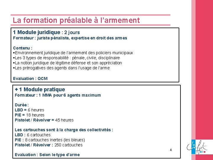 La formation préalable à l’armement 1 Module juridique : 2 jours Formateur : juriste