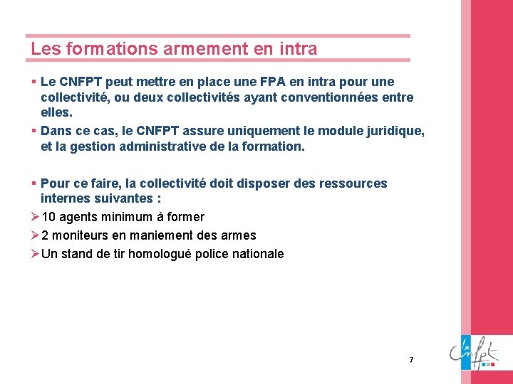 Les formations armement en intra § Le CNFPT peut mettre en place une FPA