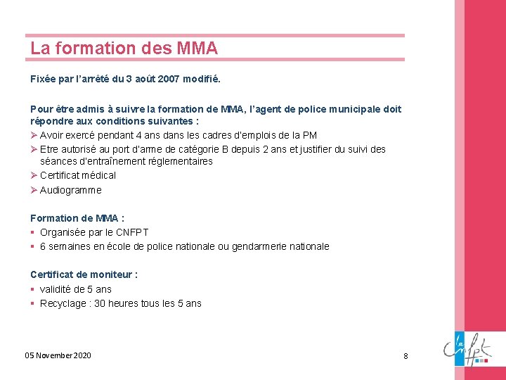 La formation des MMA Fixée par l’arrêté du 3 août 2007 modifié. Pour être