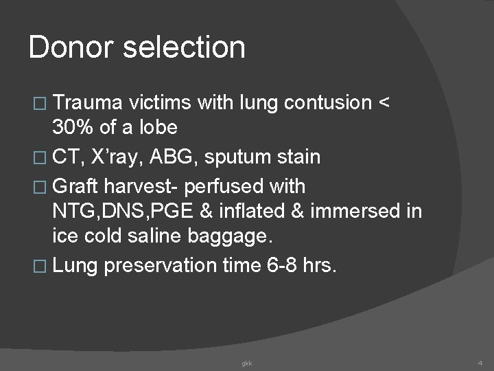 Donor selection � Trauma victims with lung contusion < 30% of a lobe �