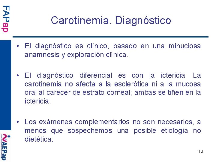 Carotinemia. Diagnóstico • El diagnóstico es clínico, basado en una minuciosa anamnesis y exploración