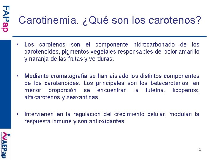 Carotinemia. ¿Qué son los carotenos? • Los carotenos son el componente hidrocarbonado de los