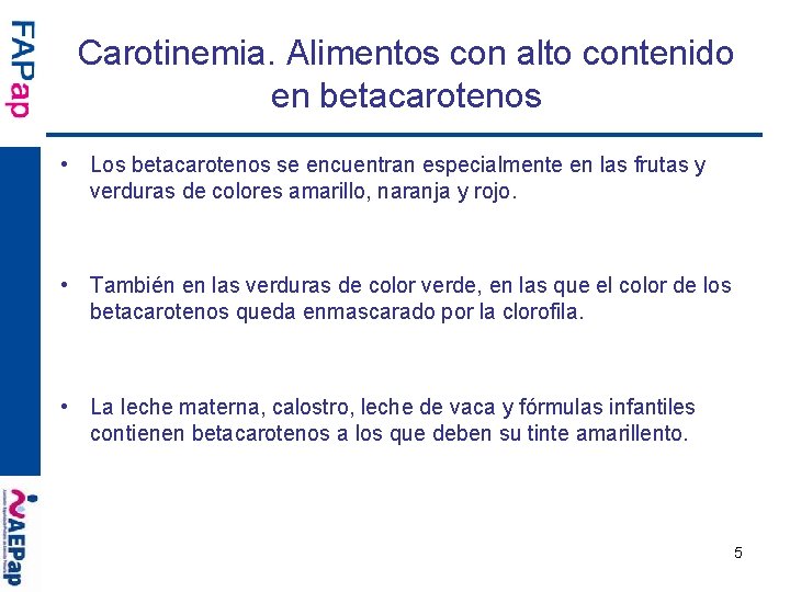 Carotinemia. Alimentos con alto contenido en betacarotenos • Los betacarotenos se encuentran especialmente en