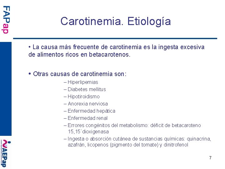 Carotinemia. Etiología • La causa más frecuente de carotinemia es la ingesta excesiva de