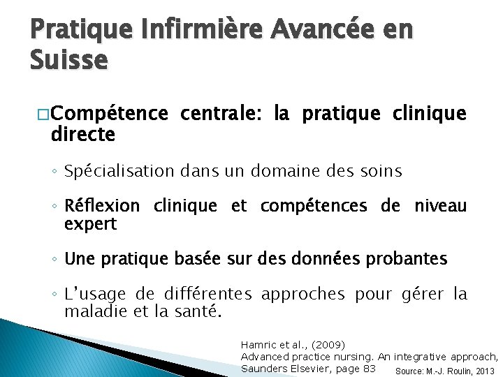 Pratique Infirmière Avancée en Suisse � Compétence directe centrale: la pratique clinique ◦ Spécialisation Pratique Infirmière Avancée en Suisse � Compétence directe centrale: la pratique clinique ◦ Spécialisation