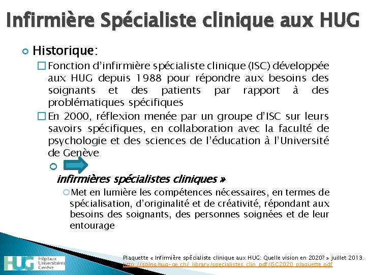 Infirmière Spécialiste clinique aux HUG Historique: � Fonction d’infirmière spécialiste clinique (ISC) développée aux