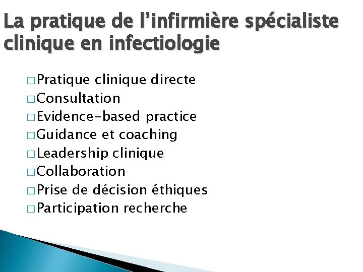 La pratique de l’infirmière spécialiste clinique en infectiologie � Pratique clinique directe � Consultation La pratique de l’infirmière spécialiste clinique en infectiologie � Pratique clinique directe � Consultation