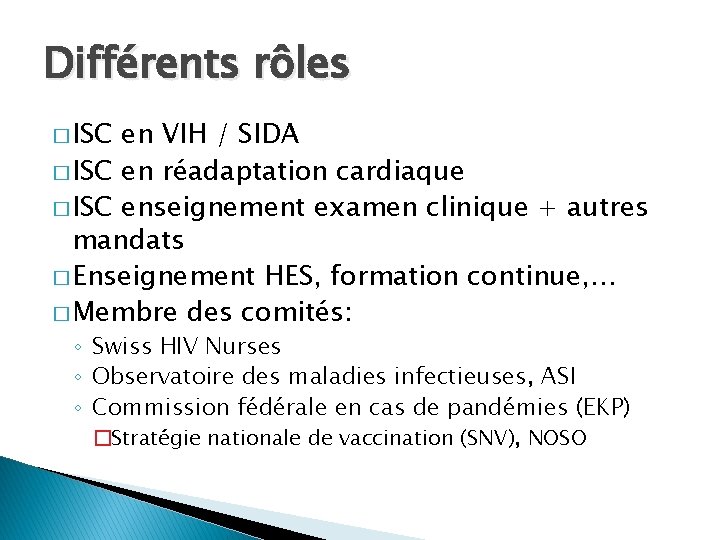 Différents rôles � ISC en VIH / SIDA � ISC en réadaptation cardiaque �