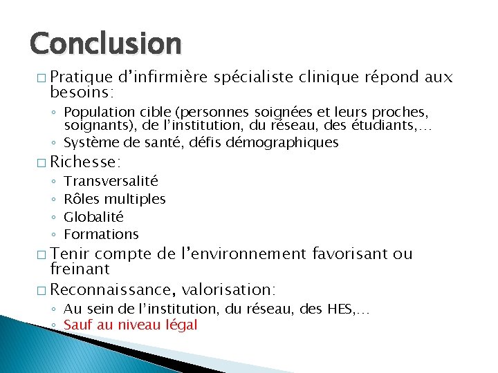 Conclusion � Pratique besoins: d’infirmière spécialiste clinique répond aux ◦ Population cible (personnes soignées