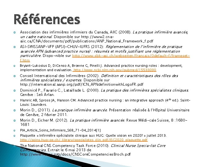 Références Association des infirmières infirmiers du Canada, AIIC (2008). La pratique infirmière avancée, un