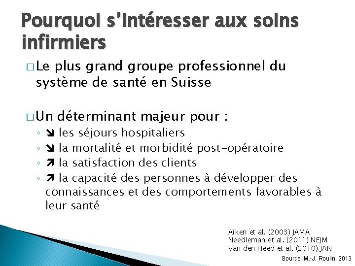 Pourquoi s’intéresser aux soins infirmiers � Le plus grand groupe professionnel du système de Pourquoi s’intéresser aux soins infirmiers � Le plus grand groupe professionnel du système de