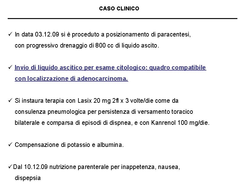 CASO CLINICO ü In data 03. 12. 09 si è proceduto a posizionamento di