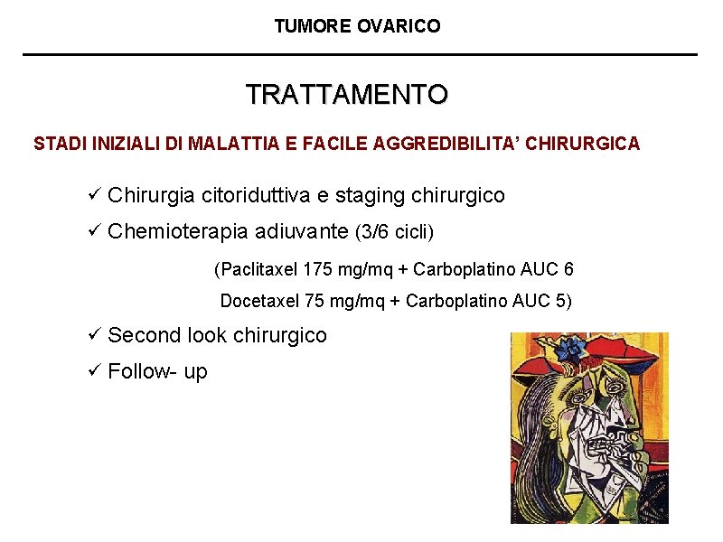 TUMORE OVARICO TRATTAMENTO STADI INIZIALI DI MALATTIA E FACILE AGGREDIBILITA’ CHIRURGICA ü Chirurgia citoriduttiva