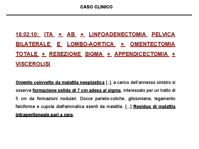 CASO CLINICO 18. 02. 10: ITA + AB + LINFOADENECTOMIA PELVICA BILATERALE E LOMBO-AORTICA