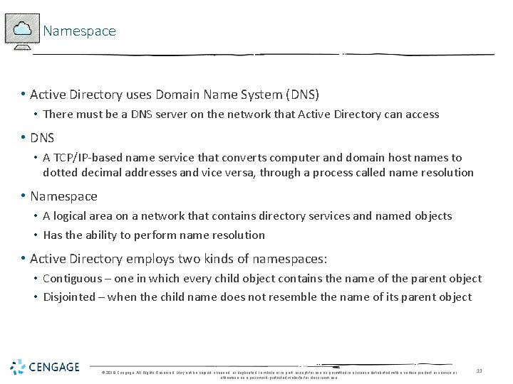 Namespace • Active Directory uses Domain Name System (DNS) • There must be a