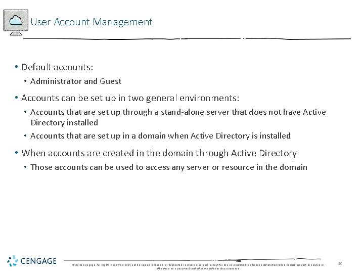 User Account Management • Default accounts: • Administrator and Guest • Accounts can be