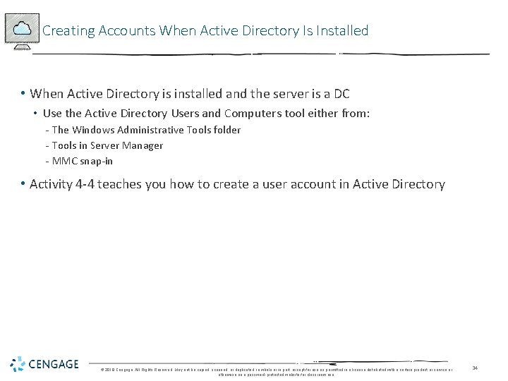 Creating Accounts When Active Directory Is Installed • When Active Directory is installed and