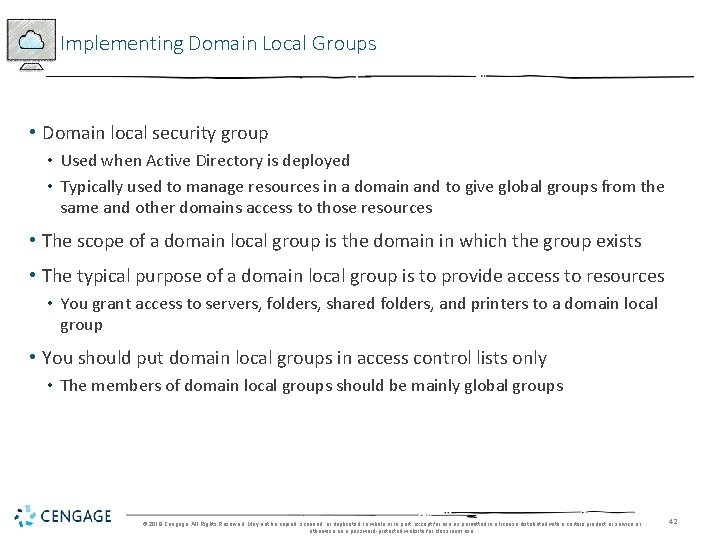 Implementing Domain Local Groups • Domain local security group • Used when Active Directory