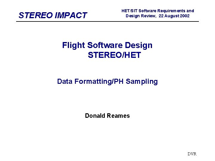 STEREO IMPACT HET/SIT Software Requirements and Design Review, 22 August 2002 Flight Software Design