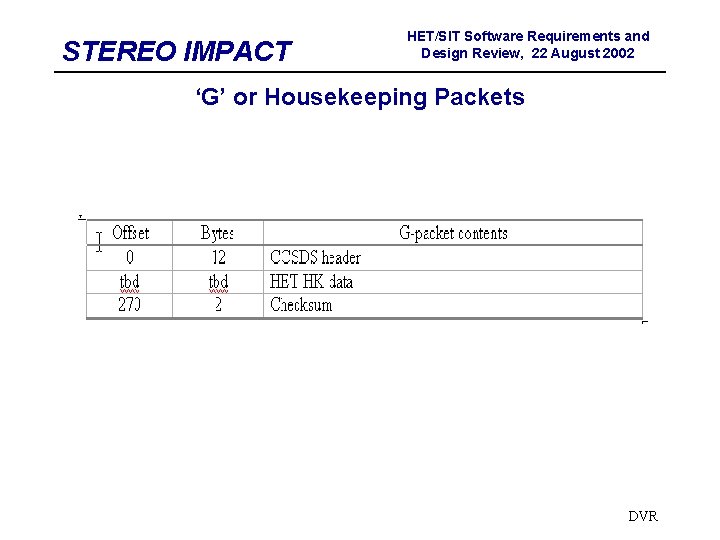 STEREO IMPACT HET/SIT Software Requirements and Design Review, 22 August 2002 ‘G’ or Housekeeping