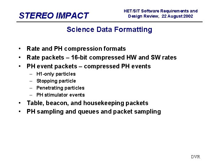 STEREO IMPACT HET/SIT Software Requirements and Design Review, 22 August 2002 Science Data Formatting