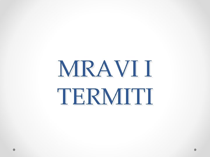 MRAVI I TERMITI 