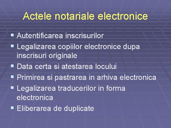 Actele notariale electronice § Autentificarea inscrisurilor § Legalizarea copiilor electronice dupa inscrisuri originale §