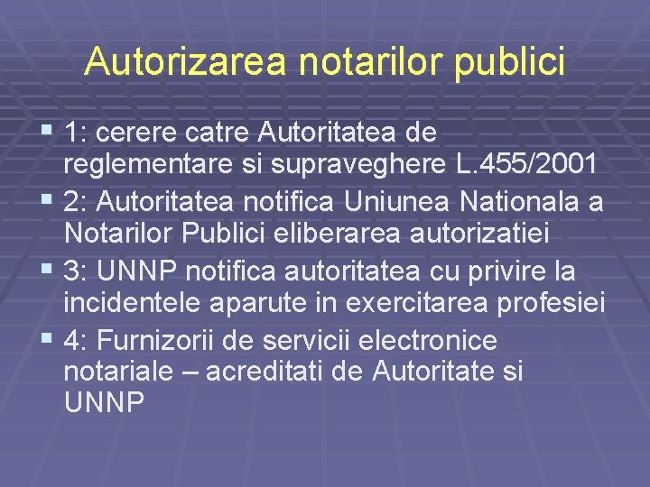 Autorizarea notarilor publici § 1: cerere catre Autoritatea de reglementare si supraveghere L. 455/2001