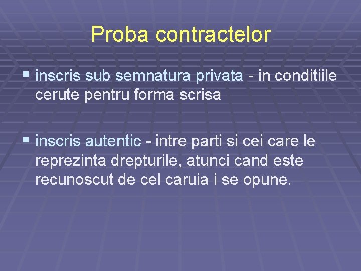 Proba contractelor § inscris sub semnatura privata - in conditiile cerute pentru forma scrisa