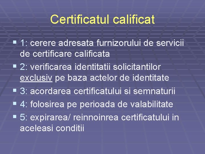 Certificatul calificat § 1: cerere adresata furnizorului de servicii de certificare calificata § 2: