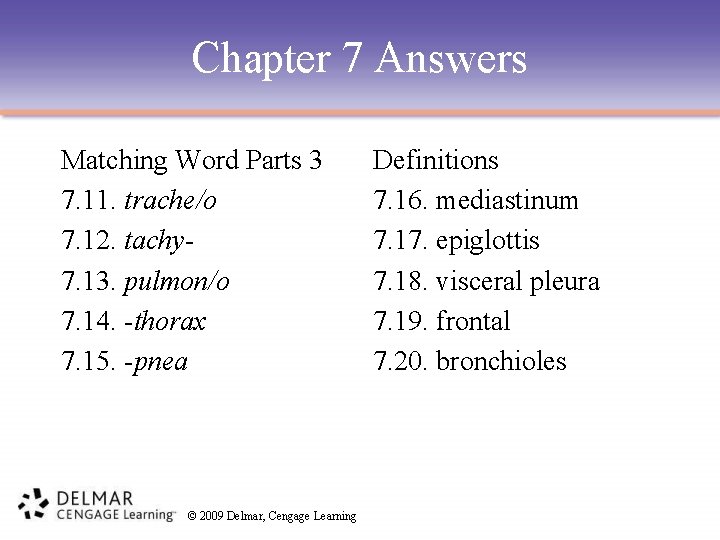 Chapter 7 Answers Matching Word Parts 3 7. 11. trache/o 7. 12. tachy 7.