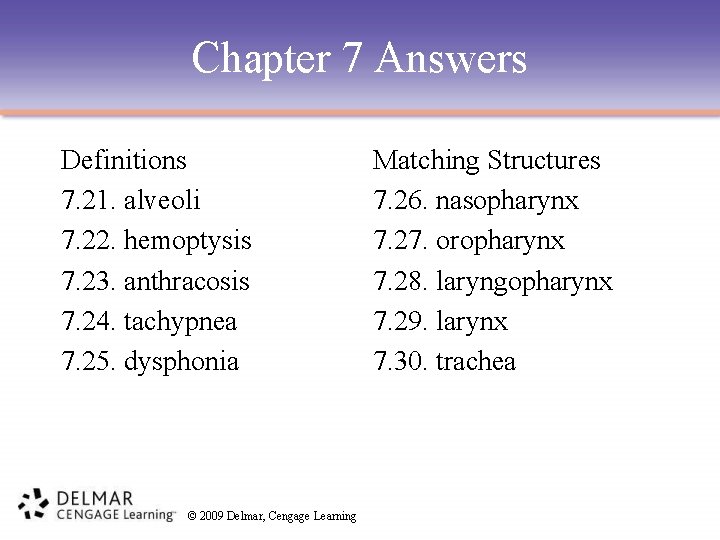 Chapter 7 Answers Definitions 7. 21. alveoli 7. 22. hemoptysis 7. 23. anthracosis 7.