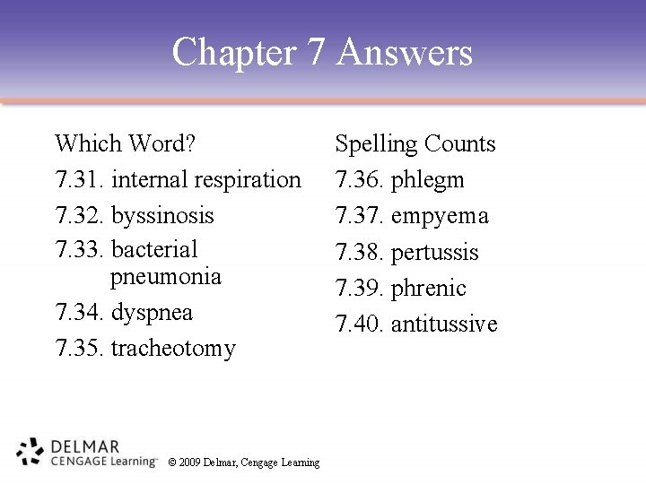 Chapter 7 Answers Which Word? 7. 31. internal respiration 7. 32. byssinosis 7. 33.